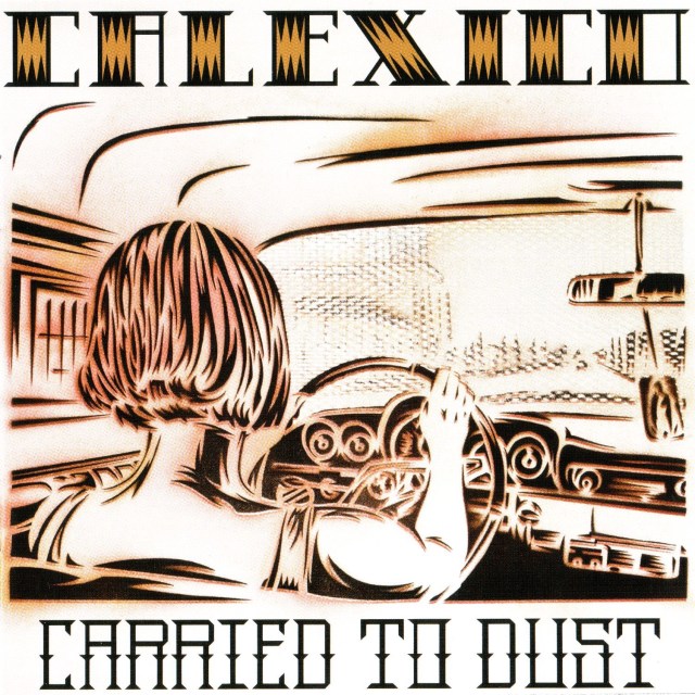 Calexico Carried-To-Dust